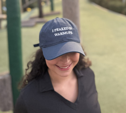 I Peaked in Warmups Cap