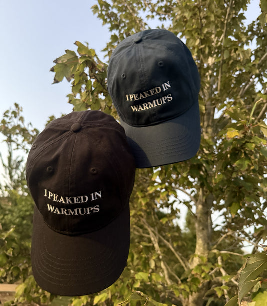 I Peaked in Warmups Cap